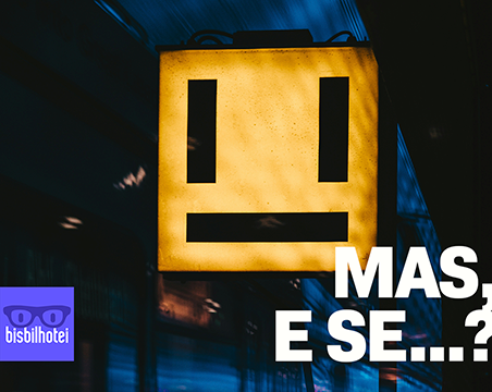 Mas, e se… ?