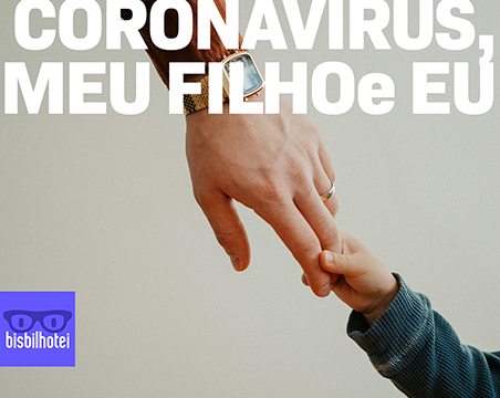 BisbilhoPAI – Coronavírus, meu filho e eu.