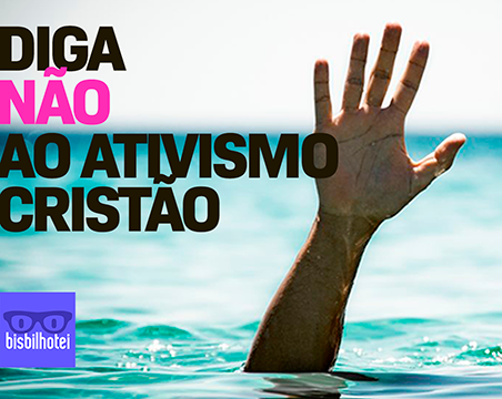 Diga NÃO ao ativismo cristão