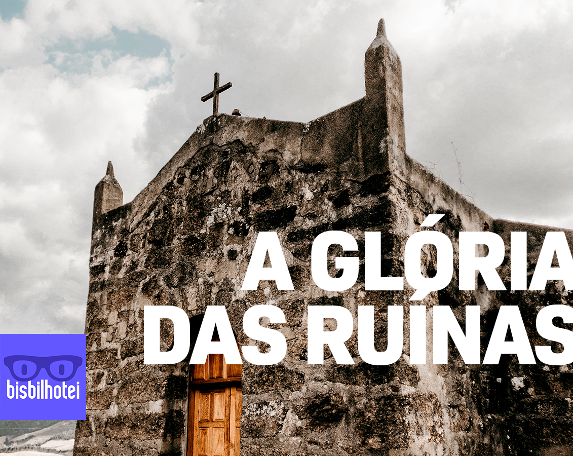 A Glória das Ruínas