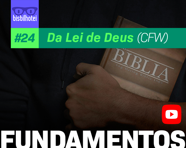 Fundamentos da Fé #24 – Da Lei de Deus